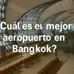 ¿Cuál es el mejor aeropuerto en Bangkok?