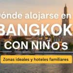 Dónde alojarse en Bangkok con niños: zonas y hoteles recomendados para familias